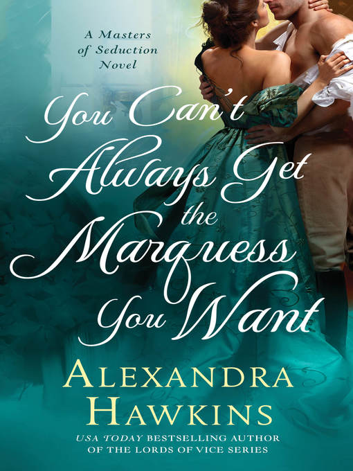Title details for You Can't Always Get the Marquess You Want by Alexandra Hawkins - Available